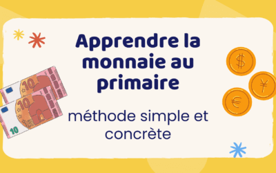 Apprendre la monnaie au primaire : méthode simple et concrète