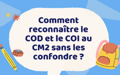 Comment reconnaître le COD et le COI au CM2 sans les confondre ?
