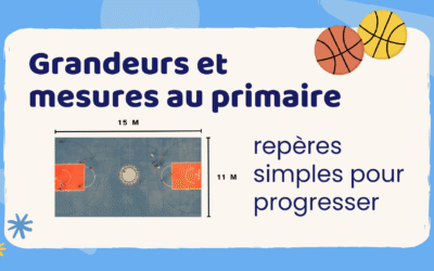Grandeurs et mesures au primaire : repères simples pour progresser