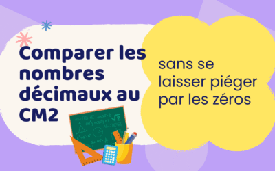 Comparer les nombres décimaux au CM2 sans se laisser piéger par les zéros