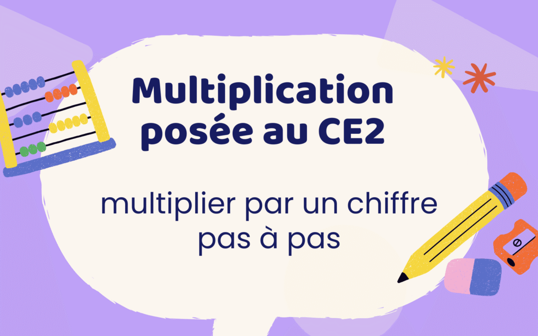 Multiplication posée au CE2 : multiplier par un chiffre pas à pas