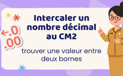 Intercaler un nombre décimal au CM2 : trouver une valeur entre deux bornes