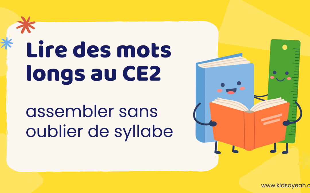 Lire des mots longs au CE2 : assembler sans oublier de syllabe