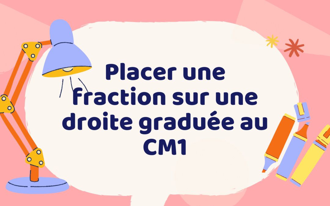 Placer une fraction sur une droite graduée au CM1